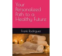 Your Personalized Path to a Healthy Future