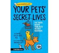 Your Pets' Secret Lives: The Truth Behind Your Pets' Wildest Behaviors