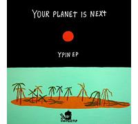 Your Planet Is Next - Ypin