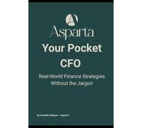 Your Pocket CFO: Simple Finance Systems for Small Business Owners - Budgets, Cash Flow, and Growth Without the Jargon