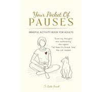 Your Pocket of Pauses: Mindful Activity Book for Adults: Creative Prompts, Coloring, and Doodles to Relax and Refocus