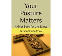 Your Posture Matters: A Grief Book for the Saints