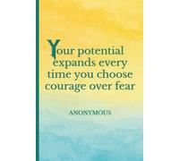 Your Potential Expands Every Time You Choose Courage Over Fear: Elegant motivational notebook with full-color cover and empowering quote for planning, journaling, or gifting.