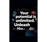 Your Potential is Unlimited. Unleash Him.: Motivational Notebook For Notes, For School, For the Office. A Notebook With an Inspiring Message for Everyone.