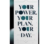 Your POWER. Your PLAN. Your DAY.: Motivational Notebook for Women | Daily Planner, Goal Setter & Affirmation Journal | Inspirational Gift for Women Entrepreneurs & Dreamers