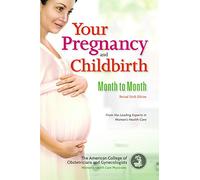 Your Pregnancy and Childbirth: Month to Month, Sixth Edition by American College of Obstetricians and Gynecologists (2016-11-07)
