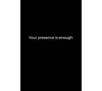 Your Presence Is Enough: A 6x9 Black Lined Notebook for Self-Worth, Quiet Reflection, and Gentle Affirmation