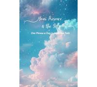Your Presence is the Gift: One Phrase a Day to Light You Path