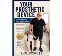 Your Prosthetic Device: A Real-World Guide from Amputees Who've Been there