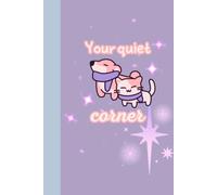 Your Quiet Corner: A Journal for Reflection, Peace, and Personal Growth
