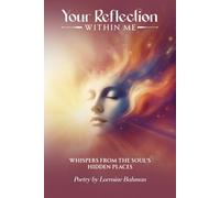 Your Reflection Within Me: Whispers from the Soul’s Hidden Places