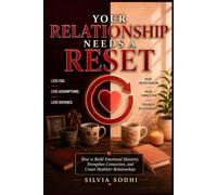 Your Relationship Needs a Reset: How to Build Emotional Maturity, Strengthen Connection, and Create Healthier Relationships