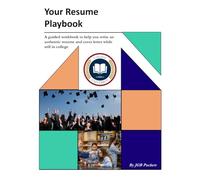 Your Resume Playbook: A Practical, Authentic Workbook to Help College Students Craft a Resume That Reflects Who They Are