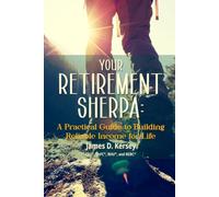 Your Retirement Sherpa: A Practical Guide to Building Reliable Income for Life