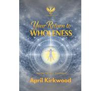 Your Return to Wholeness: Healing the Soul You Forgot: 2