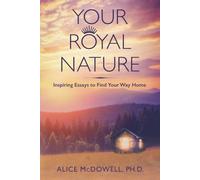 Your Royal Nature: Inspiring Essays to Find Your Way Home