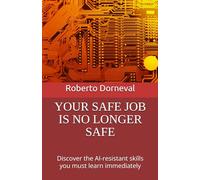 YOUR SAFE JOB IS NO LONGER SAFE: Discover the AI-Proof Skills You Must Learn Before 2030