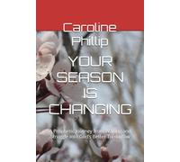 YOUR SEASON IS CHANGING: A Prophetic Journey from Waiting and Struggle into God’s Better Tomorrow