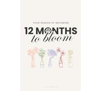 Your Season of Becoming: 12 Months to Bloom