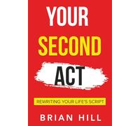 Your Second Act: Rewriting Your Life's Script