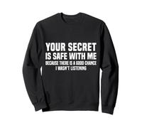 Your Secret Is Safe I Wasn’t Listening Design Felpa