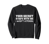 Your Secret Is Safe I Wasn’t Listening Design Felpa