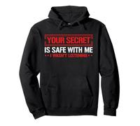 Your Secret Is Safe I Wasn’t Listening Design Felpa con Cappuccio