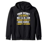 Your Secret Is Safe I Wasn’t Listening Design Felpa con Cappuccio
