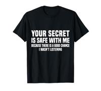 Your Secret Is Safe I Wasn’t Listening Design Maglietta