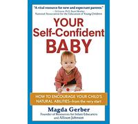 Magda Gerber Allison Johnson Your Self-Confident Baby (Tascabile)