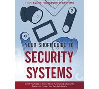 Your Short Guide to Security Systems (Tascabile)