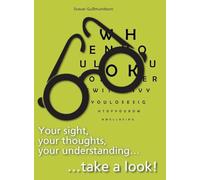Your sight, your thoughts, your understanding... take a look!