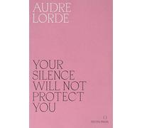 Audre Lorde Your Silence Will Not Protect You (Tascabile)