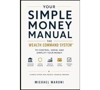 Your Simple Money Manual: The Wealth Command System