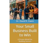 Your Small Business Built to Win: A Proven Model for Building Success