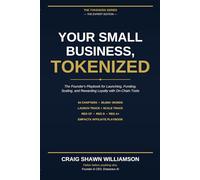 Your Small Business, Tokenized: The Founder's Playbook for Launching, Funding, Scaling, and Rewarding Loyalty with On-Chain Tools.