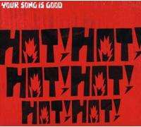 Your Song Is Good - Hot! Hot! Hot! Hot! Hot! Hot