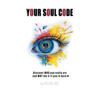 YOUR SOUL CODE: Discover WHO you really are and WHY the h*ll you're here
