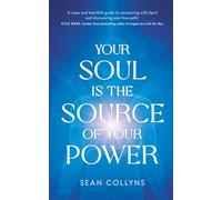 Sean Collyns Your Soul Is the Source of Your Power (Tascabile)