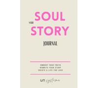 Your Soul Story Journal: Embody Your Truth | Rewrite Your Story | Create a Live You Love