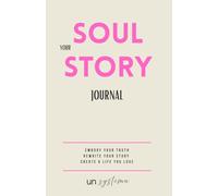 Your Soul Story Journal: Embody Your Truth | Rewrite Your Story | Create a Live You Love