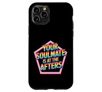 Your Soulmate Is At The Afters Flirt da clubbing - Custodia per iPhone 11 Pro
