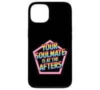 Your Soulmate Is At The Afters Flirt da clubbing - Custodia per iPhone 13