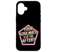 Your Soulmate Is At The Afters Flirt da clubbing - Custodia per iPhone 16