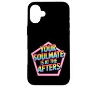 Your Soulmate Is At The Afters Flirt da clubbing - Custodia per iPhone 16 Plus