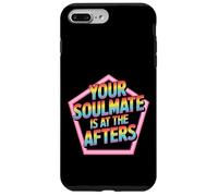 Your Soulmate Is At The Afters Flirt da clubbing - Custodia per iPhone 7 Plus/8 Plus