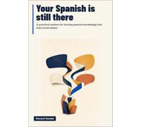 Your Spanish is still there: A practical system for turning passive knowledge into real conversation