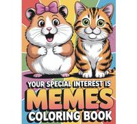 Your Special Interest Is MEMES: A Fun & Relaxing Viral Meme Coloring Book for Autism Kids: With 50 Cute, Funny & Trendy Meme Inspired Coloring Pages ... - Stress Relief, Creativity & Screen-Free Fun