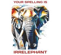 Your Spelling is Irrelephant Lined A4 Notebook: A4 (8.25" x 11" - 21cm x 29.7cm) Lined Notebook with 200 lined pages for Men and Women, Notebook, Daily Writing Journal, 200 page
