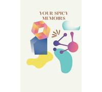 YOUR SPICY MEMOIRS - Semi-guided journal. Unleash and vent.: "YOURS, NOT MINE"